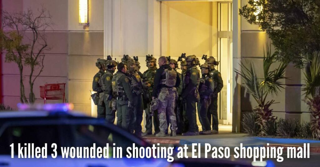1 killed 3 wounded in shooting at El Paso shopping mall