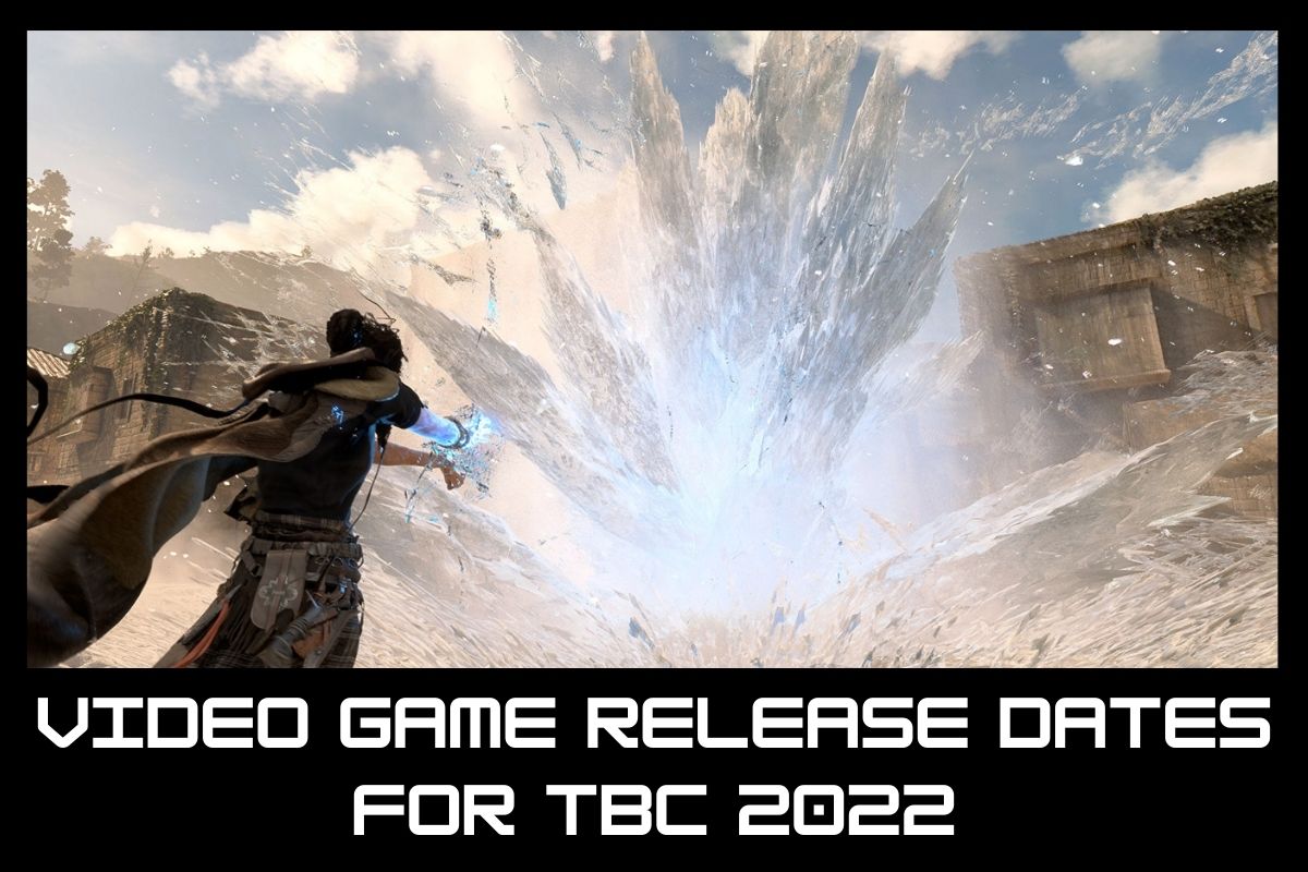 Video game release dates for TBC 2022