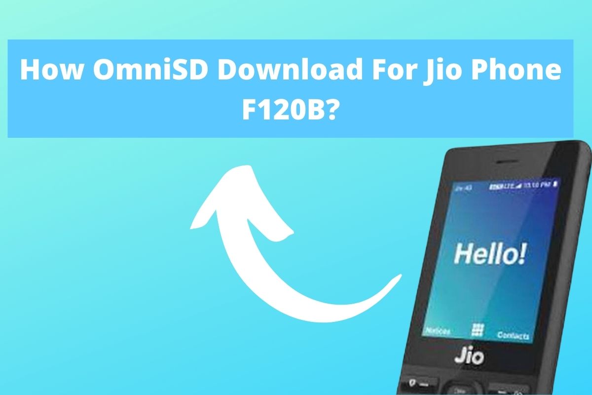 How OmniSD Download For Jio Phone F120B?