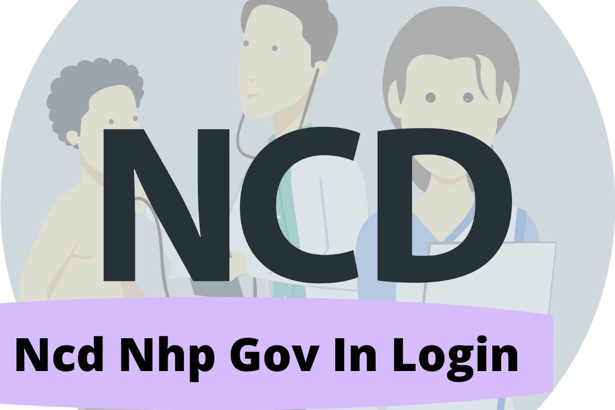 Unduh Aplikasi Ncd.Nhp.Gov.In & Masuk Aplikasi Portal Ncd pada tahun 2022