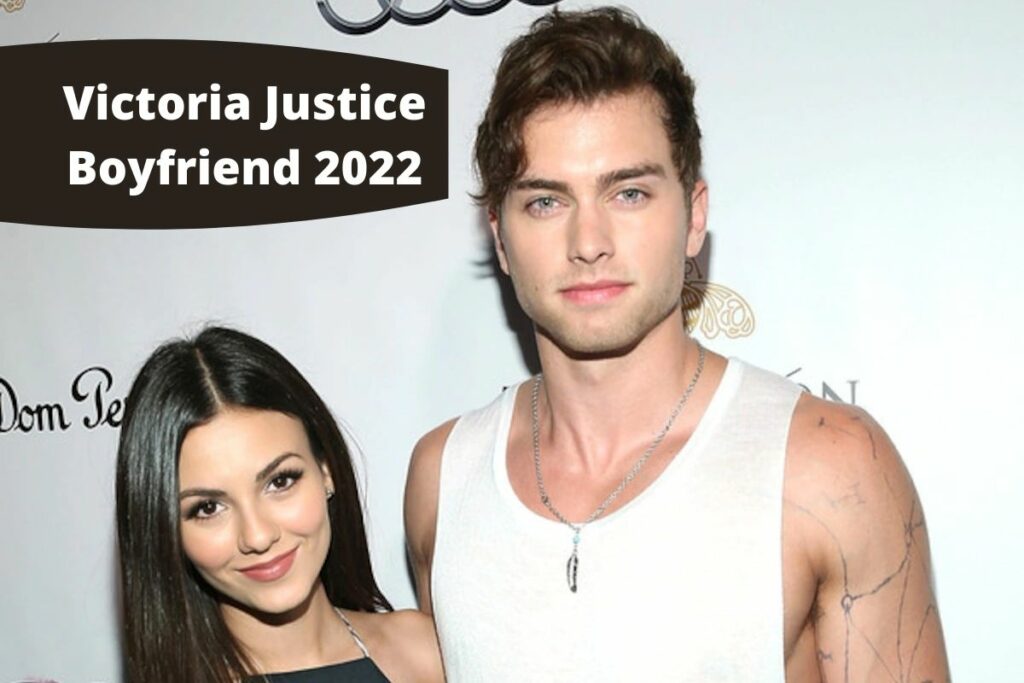 Victoria Justice Boyfriend 2022