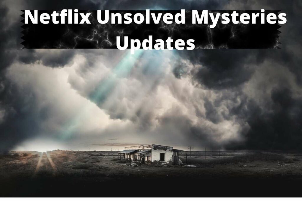 netflix unsolved mysteries updates