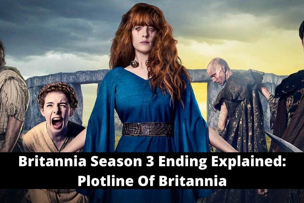 Britannia Season 3 Ending Explained: Plotline Of Britannia