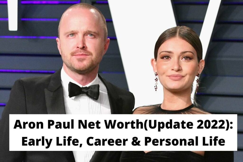 Aron Paul Net Worth(Update 2022) Early Life, Career & Personal Life