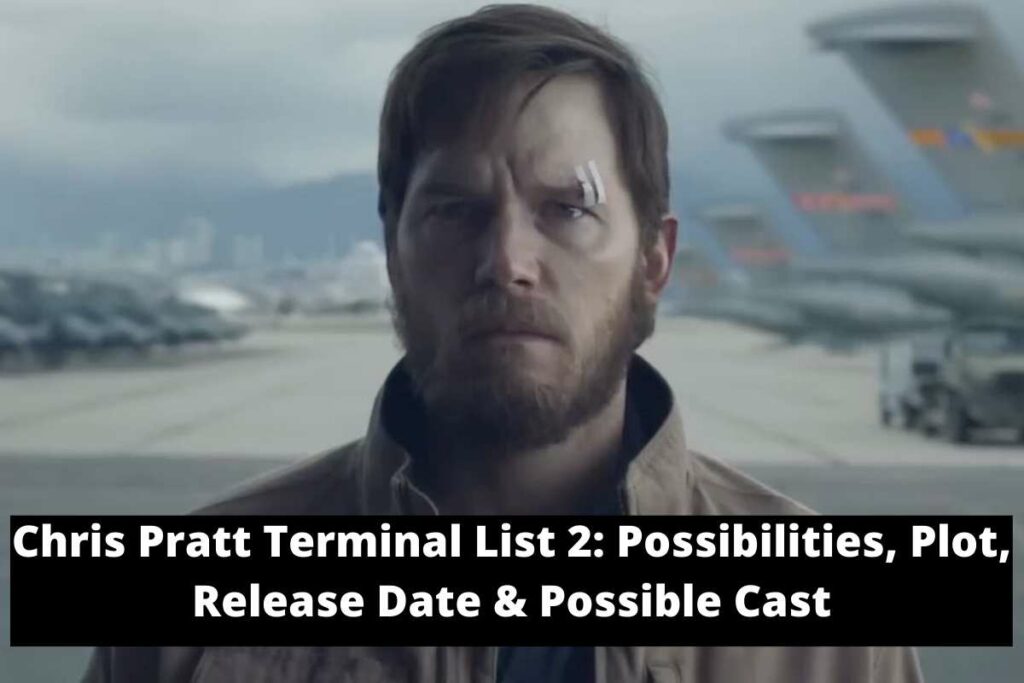 Chris Pratt Terminal List 2 Possibilities, Plot, Release Date Status & Possible Cast