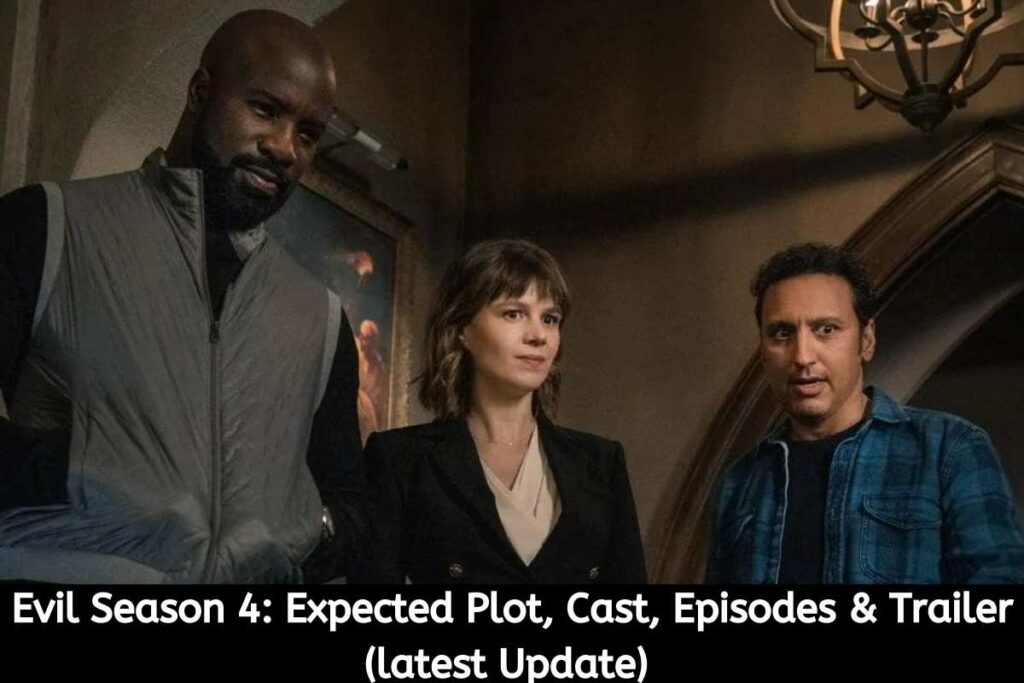 Evil Season 4 Expected Plot, Cast, Episodes & Trailer (latest Update)