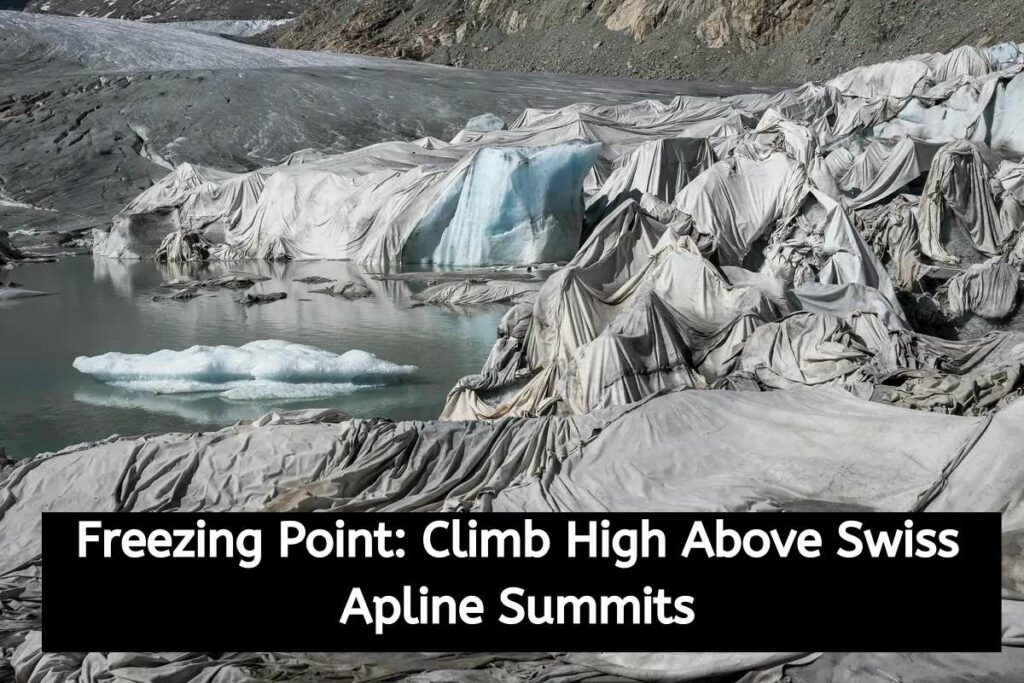 Freezing Point Climb High Above Swiss Apline Summits