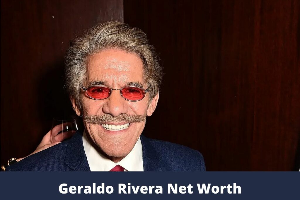 Geraldo Rivera Net Worth