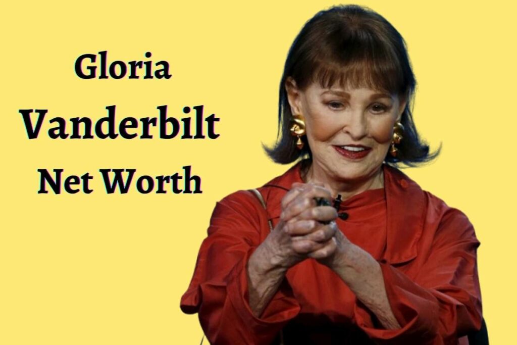 Gloria Vanderbilt Net Worth