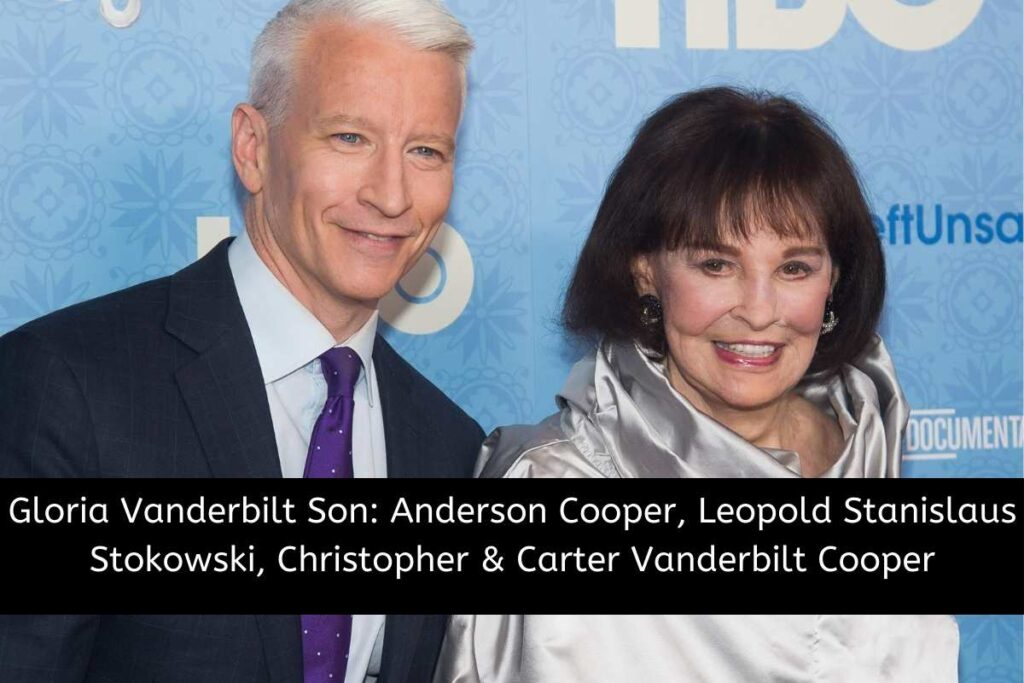Gloria Vanderbilt Son Anderson Cooper, Leopold Stanislaus Stokowski, Christopher & Carter Vanderbilt Cooper