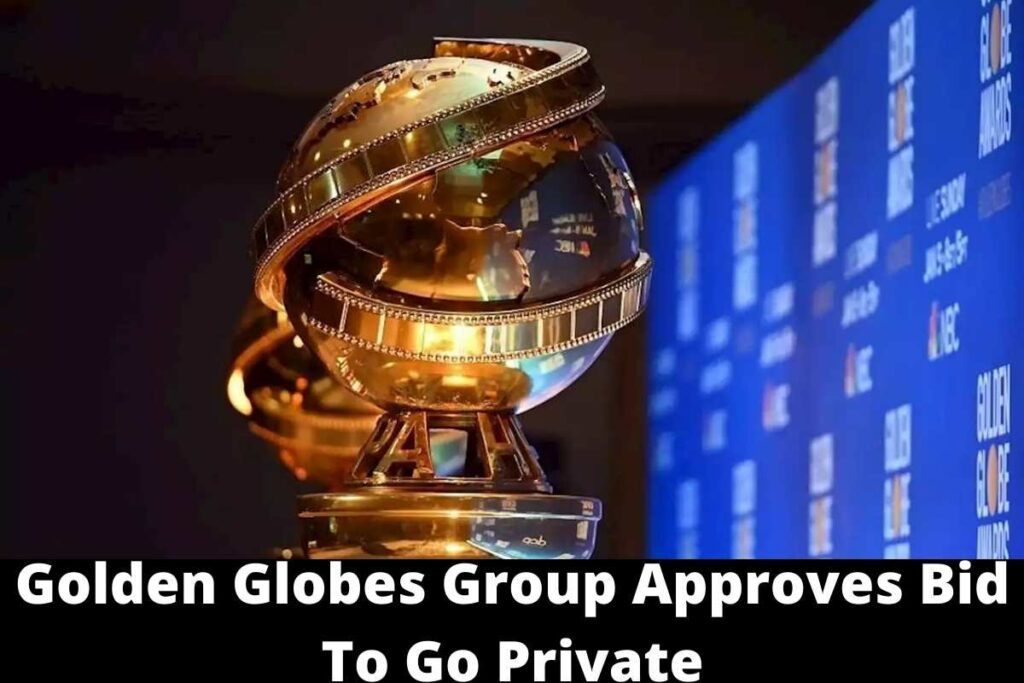 Golden Globes Group Approves Bid To Go Private