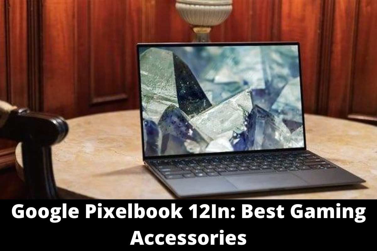 Google Pixelbook 12In Best Gaming Accessories