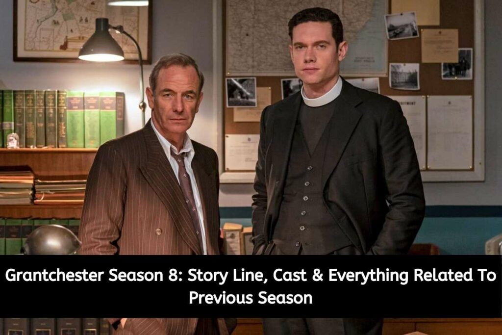Grantchester Season 8 Story Line, Cast & Everything Related To Previous Season