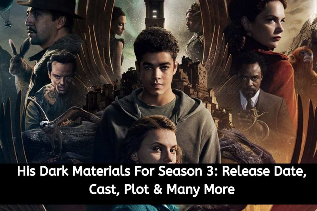 His Dark Materials For Season 3 Release Date Status, Cast, Plot & Many More