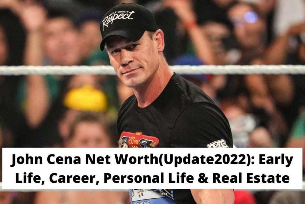 John Cena Net Worth(Update2022) Early Life, Career, Personal Life & Real Estate
