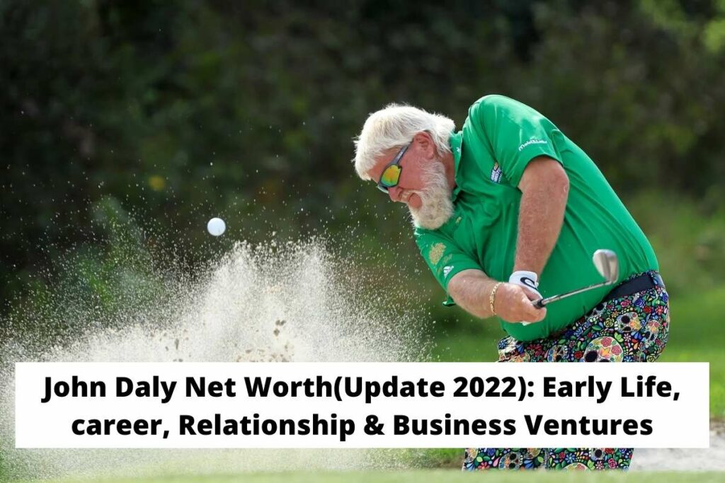 John Daly Net Worth(Update 2022) Early Life, career, Relationship & Business Ventures