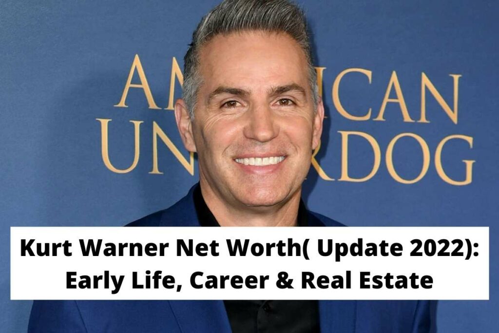 Kurt Warner Net Worth( Update 2022) Early Life, Career & Real Estate