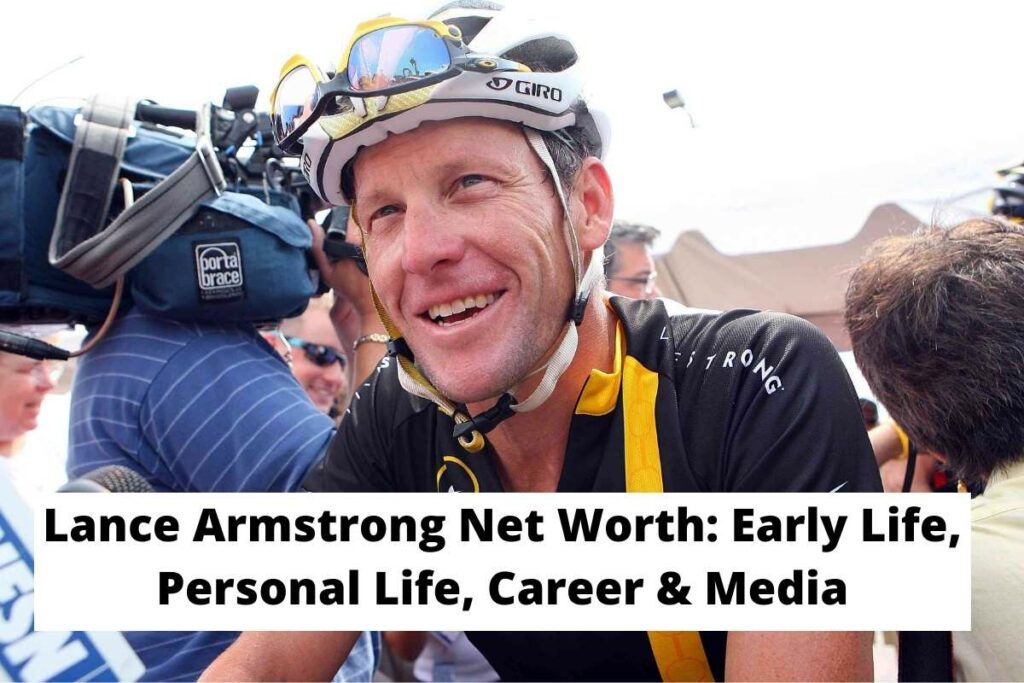 Lance Armstrong Net Worth Early Life, Personal Life, Career & Media