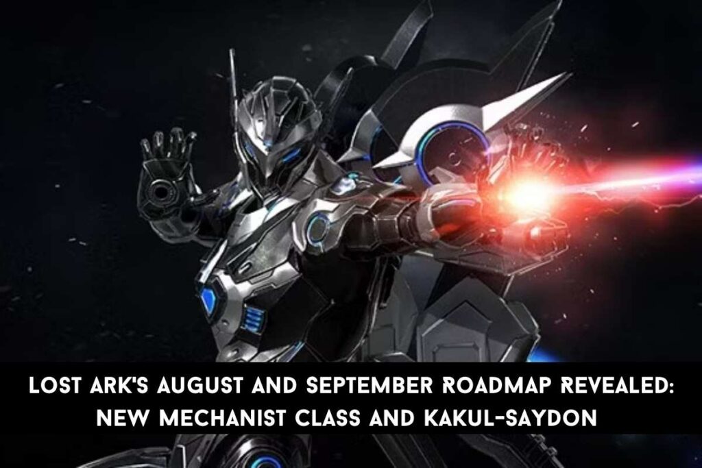 Lost Ark's August And September Roadmap Revealed New Mechanist Class And Kakul-Saydon