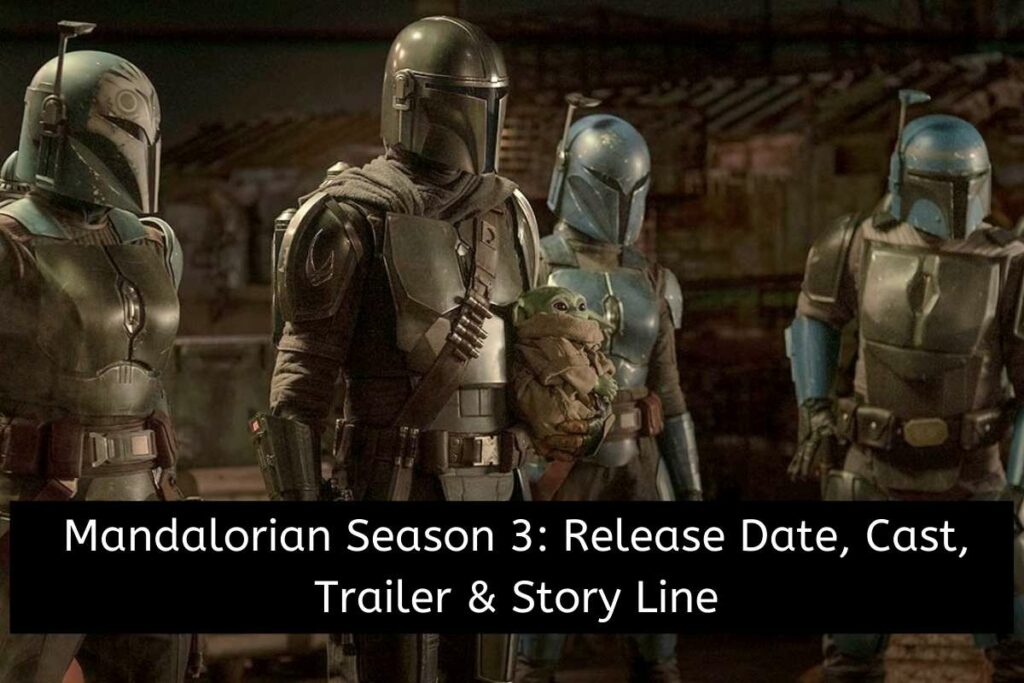 Mandalorian Season 3 Release Date Status, Cast, Trailer & Story Line