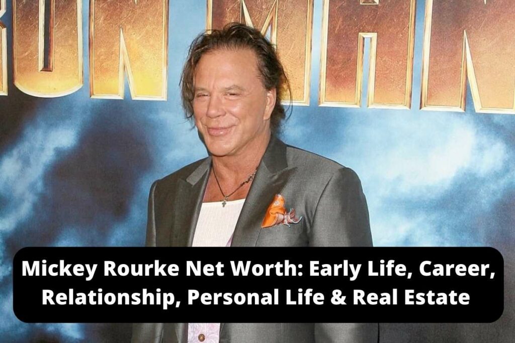 Mickey Rourke Net Worth Early Life, Career, Relationship, Personal Life & Real Estate
