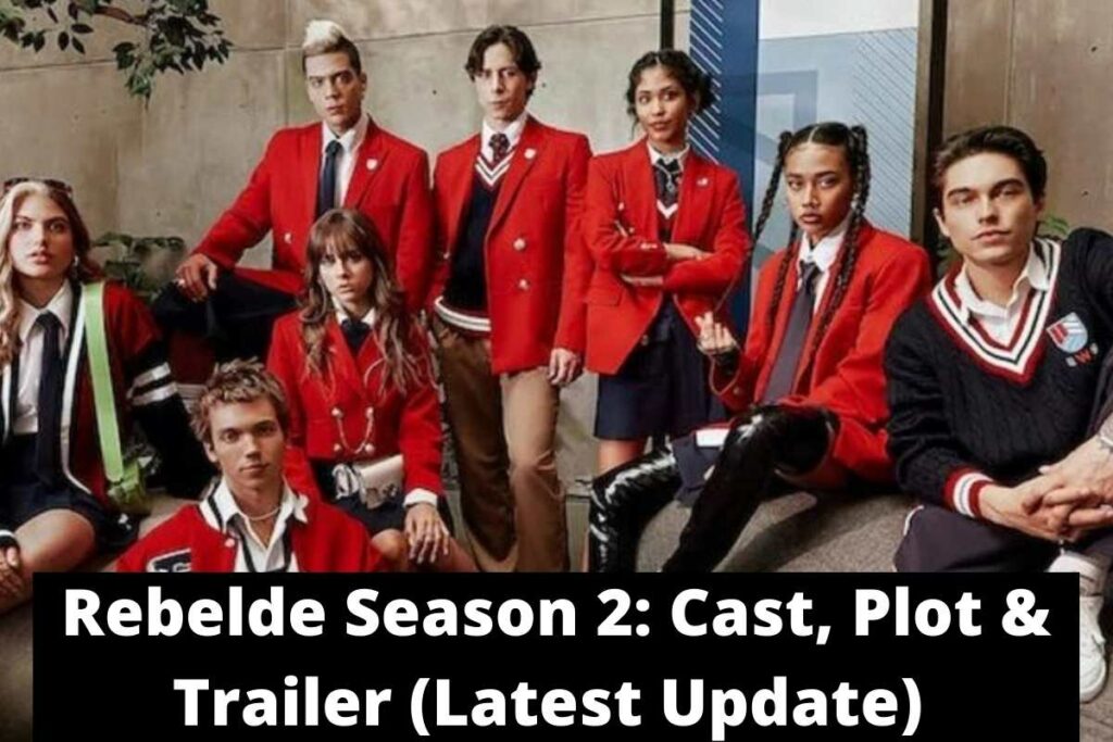 Rebelde Season 2 Cast, Plot & Trailer (Latest Update)