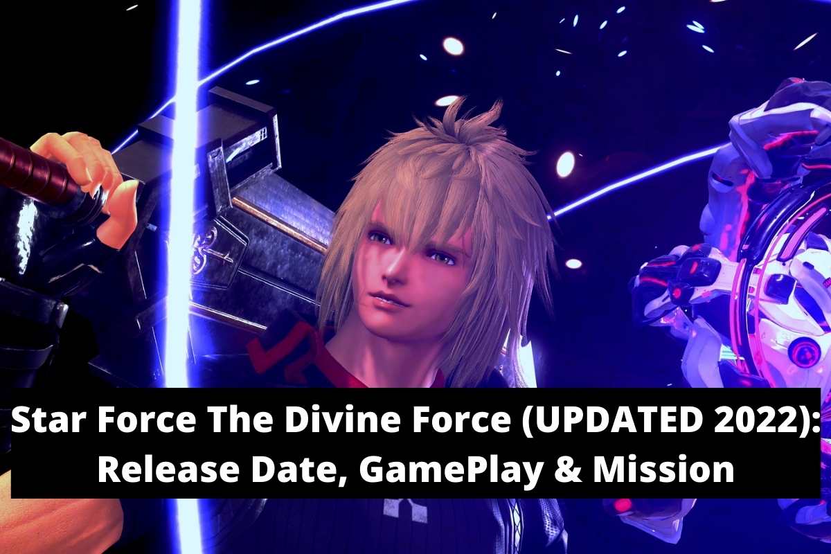 Star Force The Divine Force (UPDATED 2022) Release Date, GamePlay & Mission