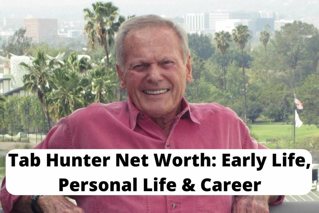 Tab Hunter Net Worth Early Life, Personal Life & Career