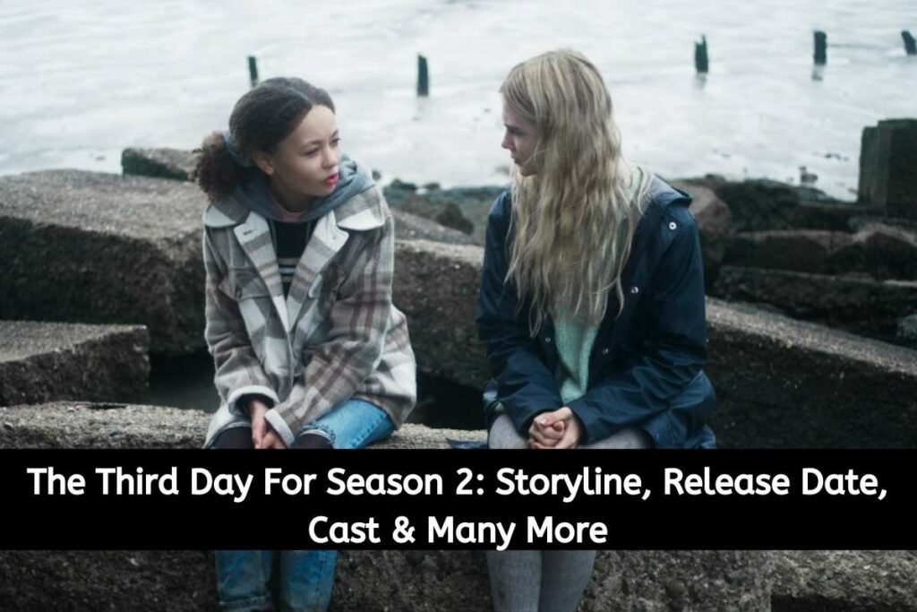 The Third Day For Season 2 Storyline, Release Date Status, Cast & Many More