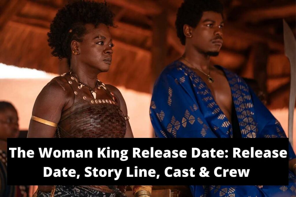 The Woman King Release Date Status Release Date Status, Story Line, Cast & Crew