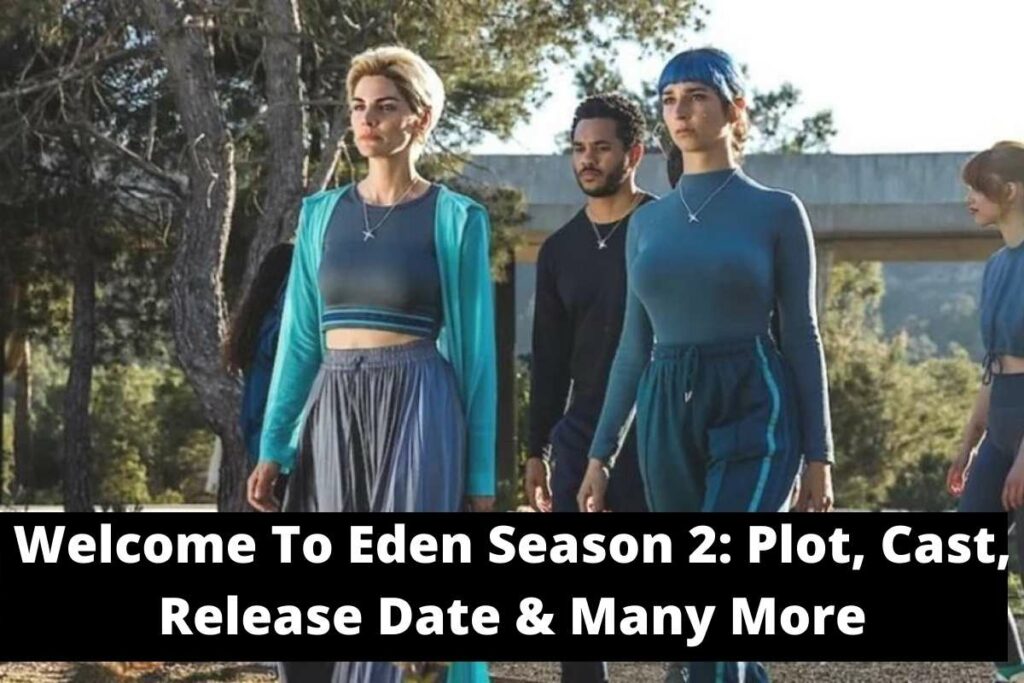 Welcome To Eden Season 2 Plot, Cast, Release Date Status & Many More