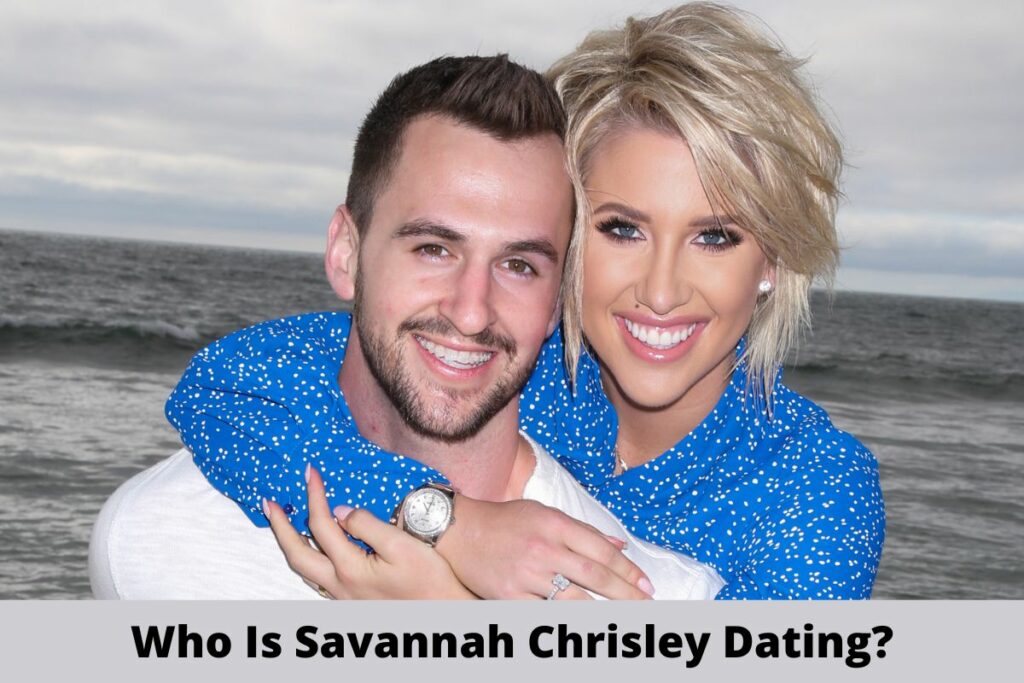Who Is Savannah Chrisley Dating