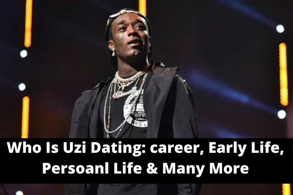 Who Is Uzi Dating career, Early Life, Persoanl Life & Many More
