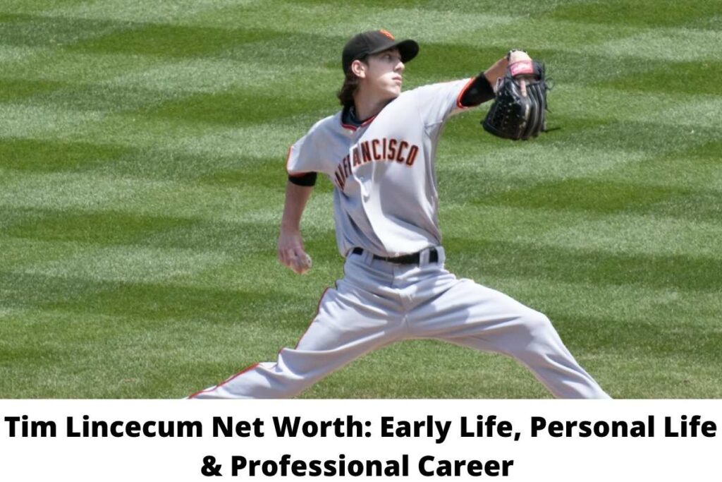 Tim Lincecum Net Worth: Early Life, Personal Life & Professional Career