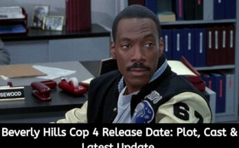 Beverly Hills Cop 4 Release Date Plot, Cast & Latest Update