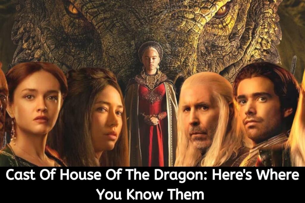 Cast Of House Of The Dragon Here's Where You Know Them
