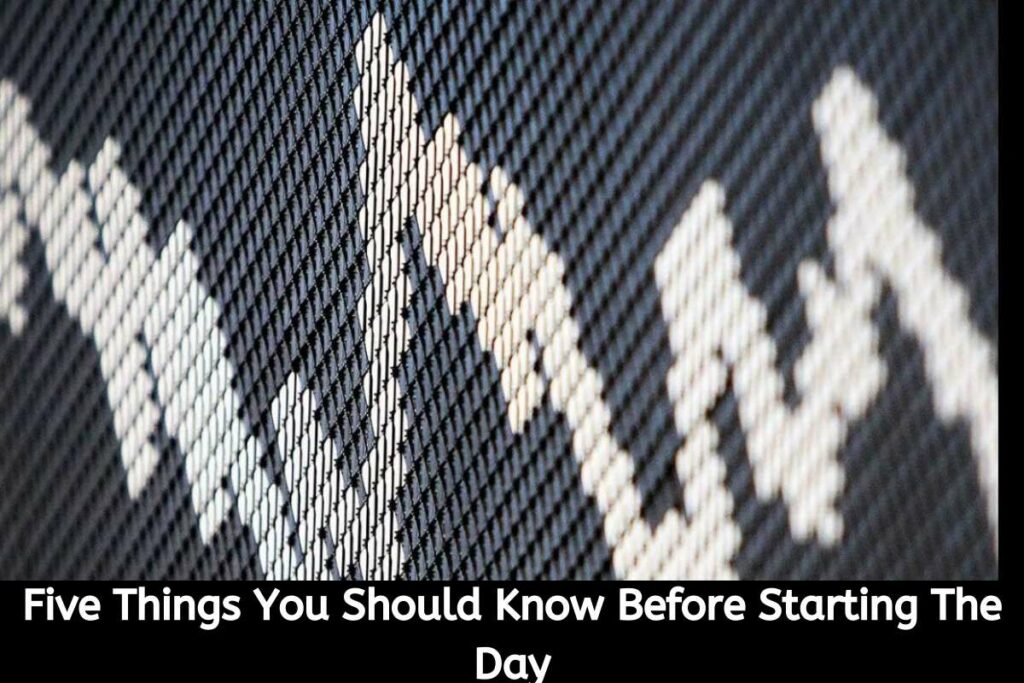Five Things You Should Know Before Starting The Day