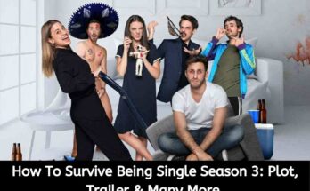 How To Survive Being Single Season 3 Plot, Trailer & Many More