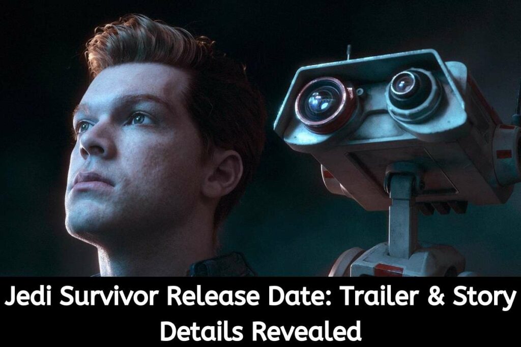 Jedi Survivor Release Date Status Trailer & Story Details Revealed