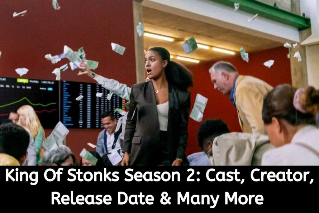 King Of Stonks Season 2 Cast, Creator, Release Date Status & Many More