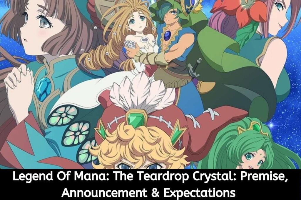 Legend Of Mana The Teardrop Crystal Premise, Announcement & Expectations