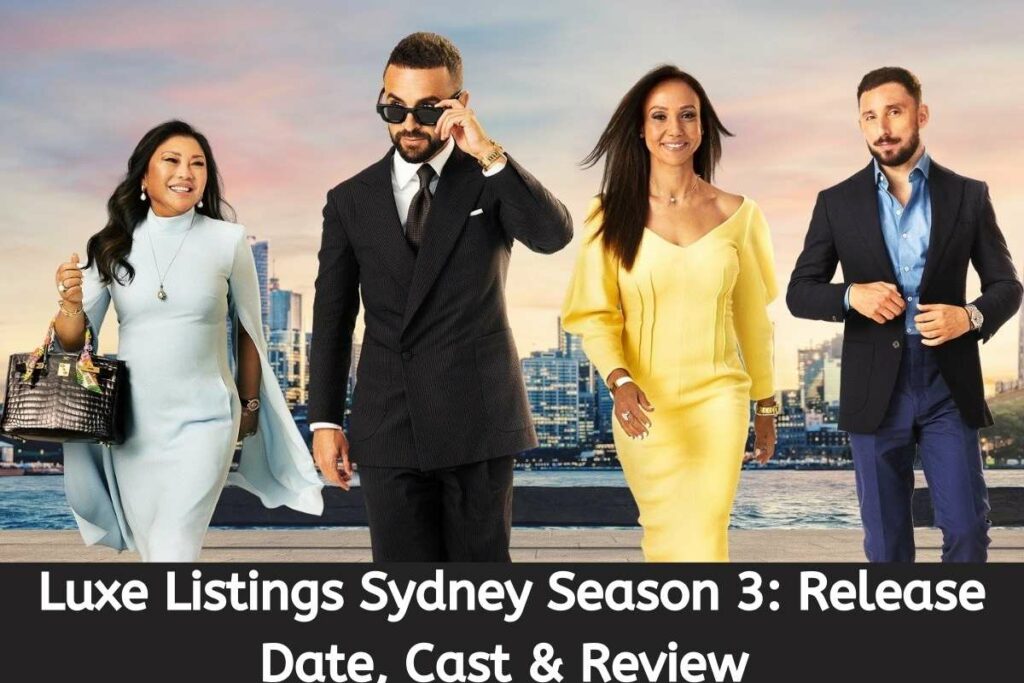 Luxe Listings Sydney Season 3 Release Date Status, Cast & Review