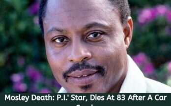 Mosley Death P.I.' Star, Dies At 83 After A Car Crash
