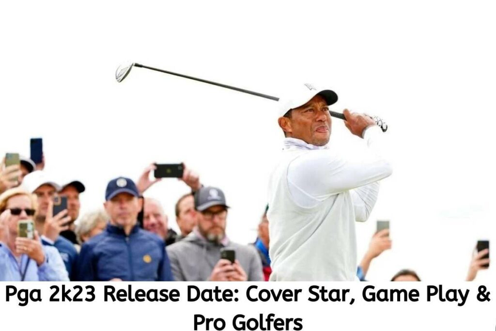 Pga 2k23 Release Date Status Cover Star, Game Play & Pro Golfers