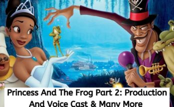Princess And The Frog Part 2 Production And Voice Cast & Many More