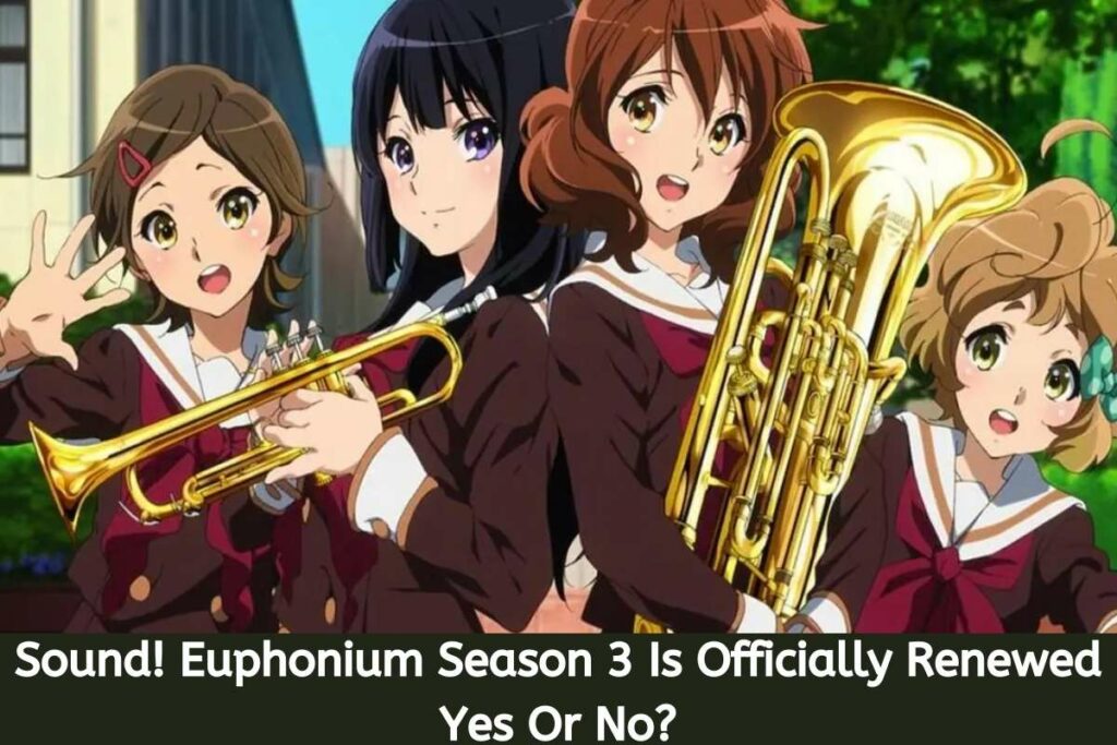 Sound! Euphonium Season 3 Is Officially Renewed Yes Or No