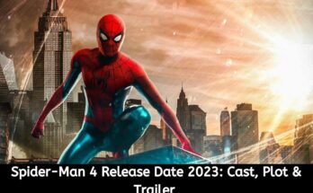 Spider-Man 4 Release Date 2023 Cast, Plot & Trailer