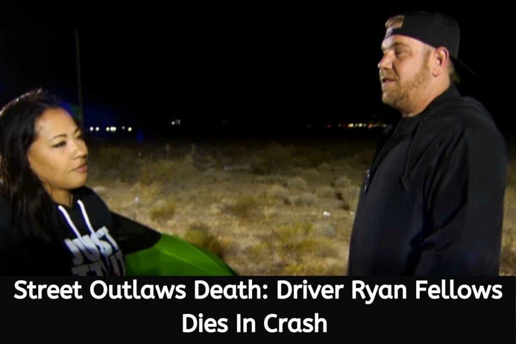 Street Outlaws Death Driver Ryan Fellows Dies In Crash