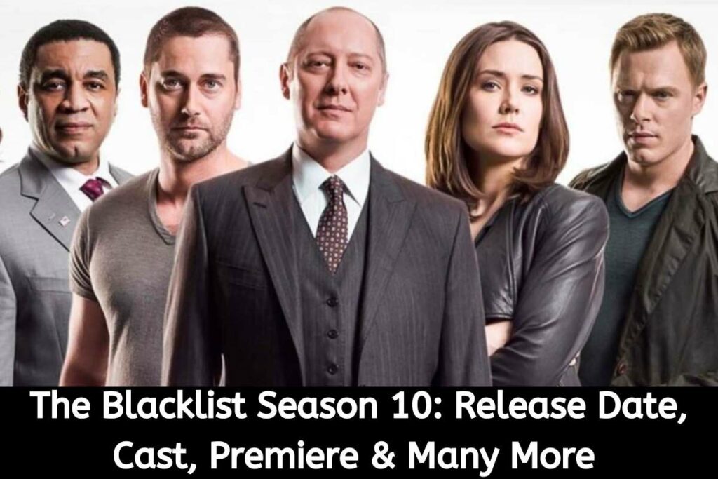 The Blacklist Season 10 Release Date Status, Cast, Premiere & Many More