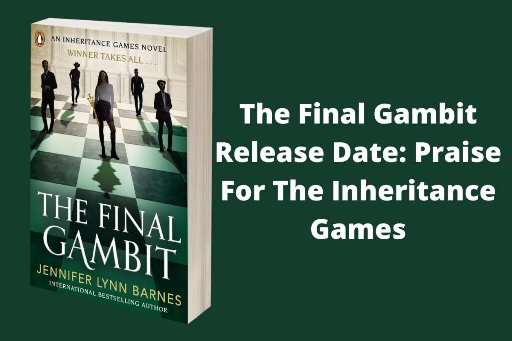 The Final Gambit Release Date Status Praise For The Inheritance Games
